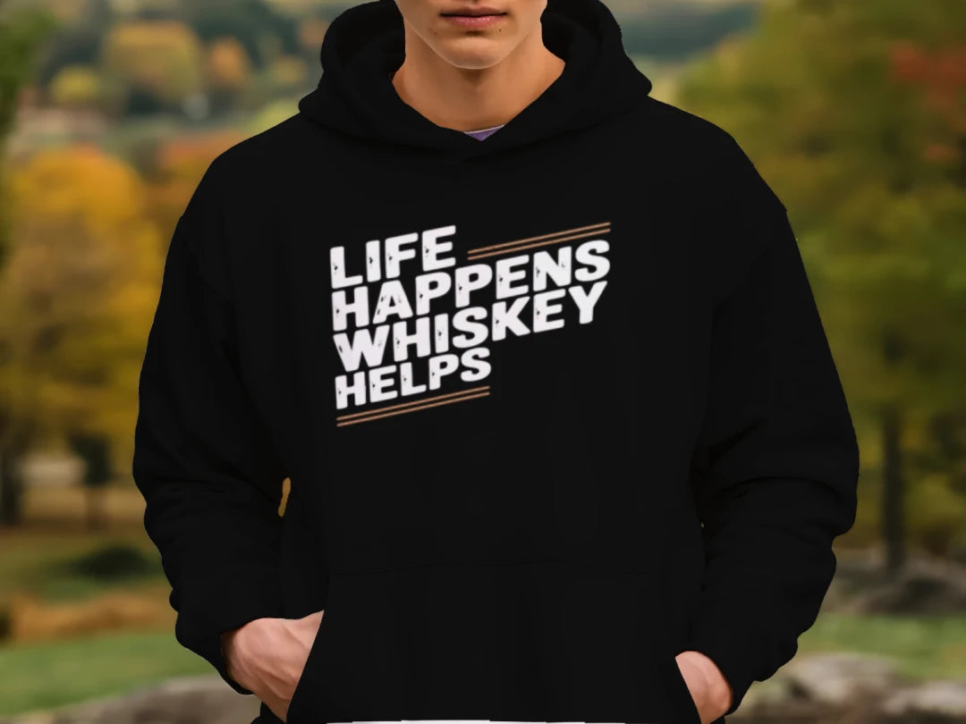 LIFE HAPPENS WHISKEY HELPS HOODIE