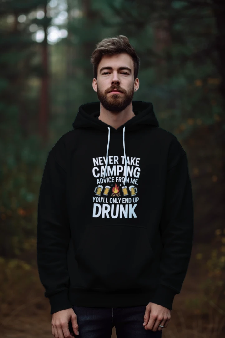 NEVER TAKE CAMPING ADVICE FROM ME HOODIE - new
